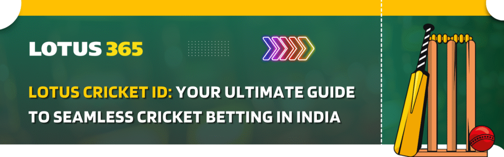Lotus Cricket ID: Your Ultimate Guide to Seamless Cricket Betting in India