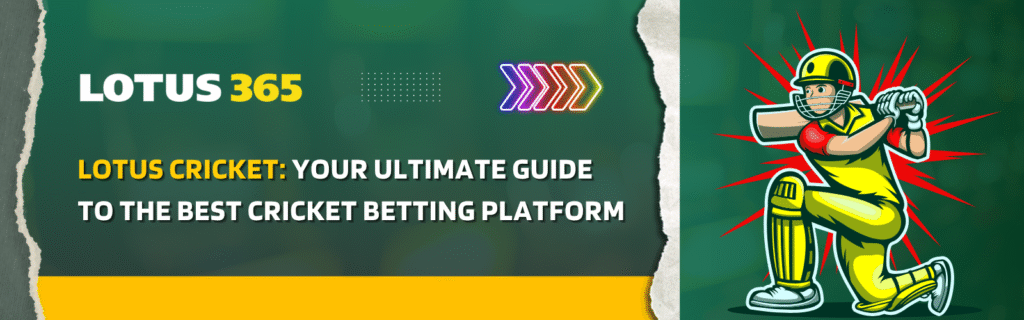 Lotus Cricket: Your Ultimate Guide to the Best Cricket Betting Platform