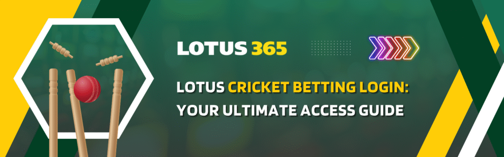 Lotus cricket betting login: Your Ultimate Access Guide