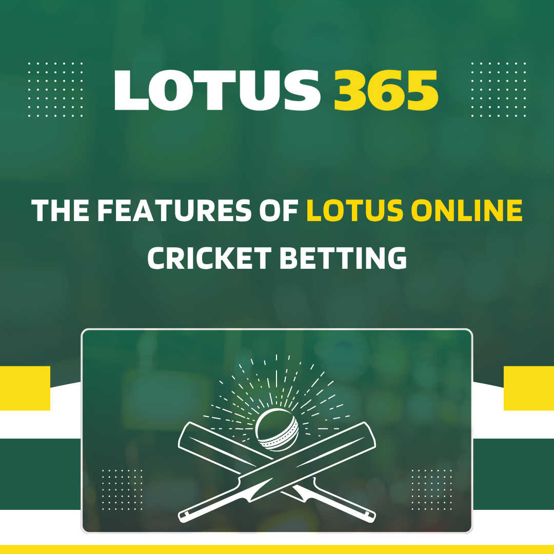 The Features of lotus online cricket betting
